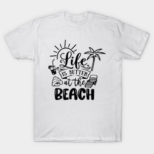 Life Is Better At The Beach T-Shirt